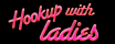 HookupWithLadies App